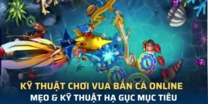 Vua Bắn Cá Tại Yeu88 Bí Quyết Săn Thưởng Lớn Cho Người Mới Chơi